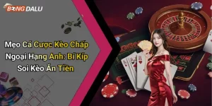 Mẹo Cá Cược Kèo Chấp Ngoại Hạng Anh: Bí Kíp Soi Kèo Ăn Tiền