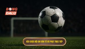 Kèo cược đội ghi bàn từ đá phạt trực tiếp