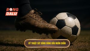 Kỹ thuật sút bóng bằng đầu ngón chân