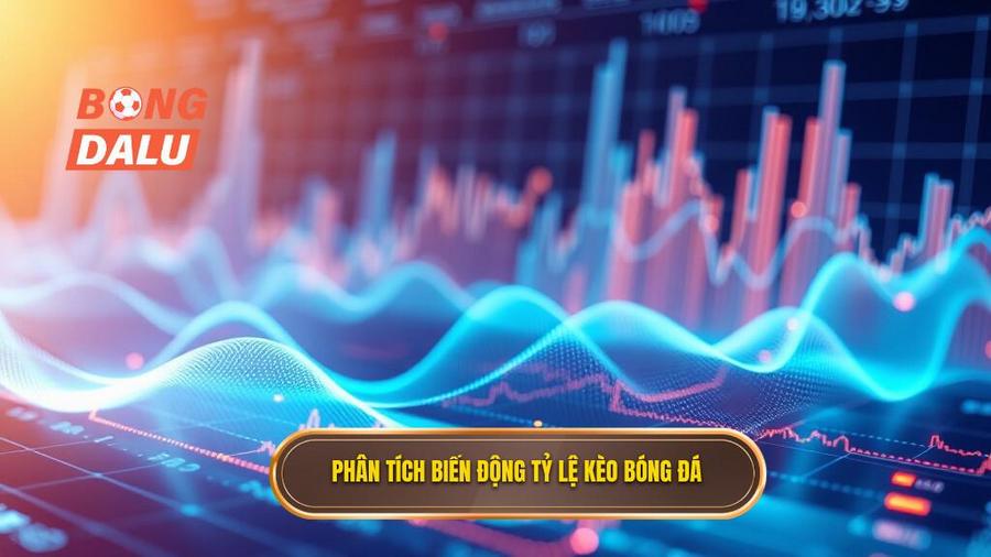 3. Cách nhận biết và phân tích tỷ lệ kèo biến động hiệu quả