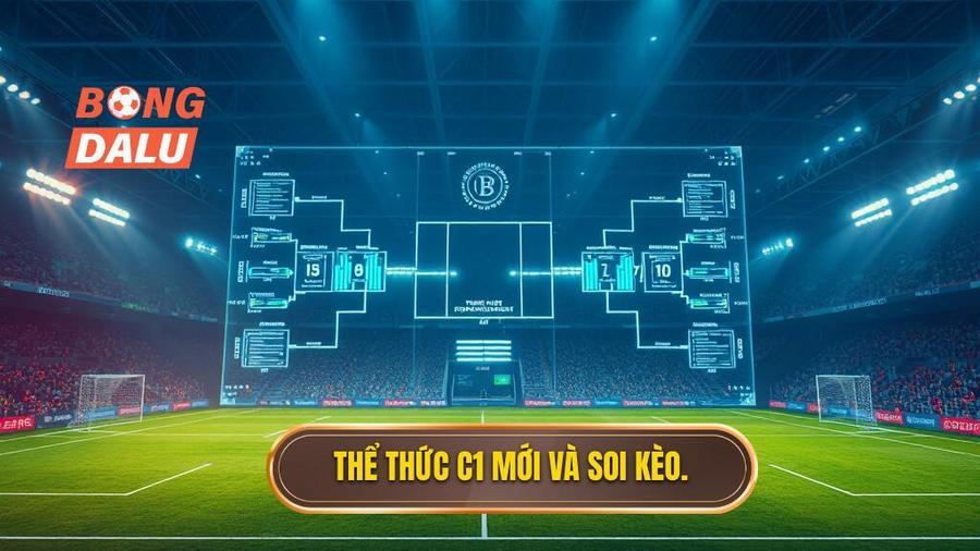 Sự thay đổi thể thức C1 2024/2025 và tác động đến việc soi kèo