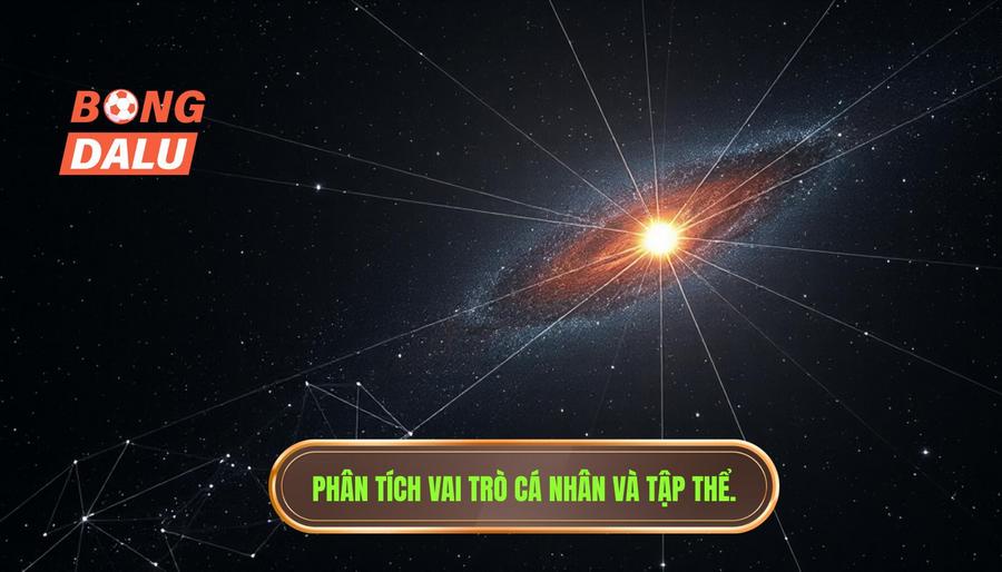 Phân tích đa chiều: Ngôi sao là sản phẩm của tập thể hay cá nhân đơn độc?